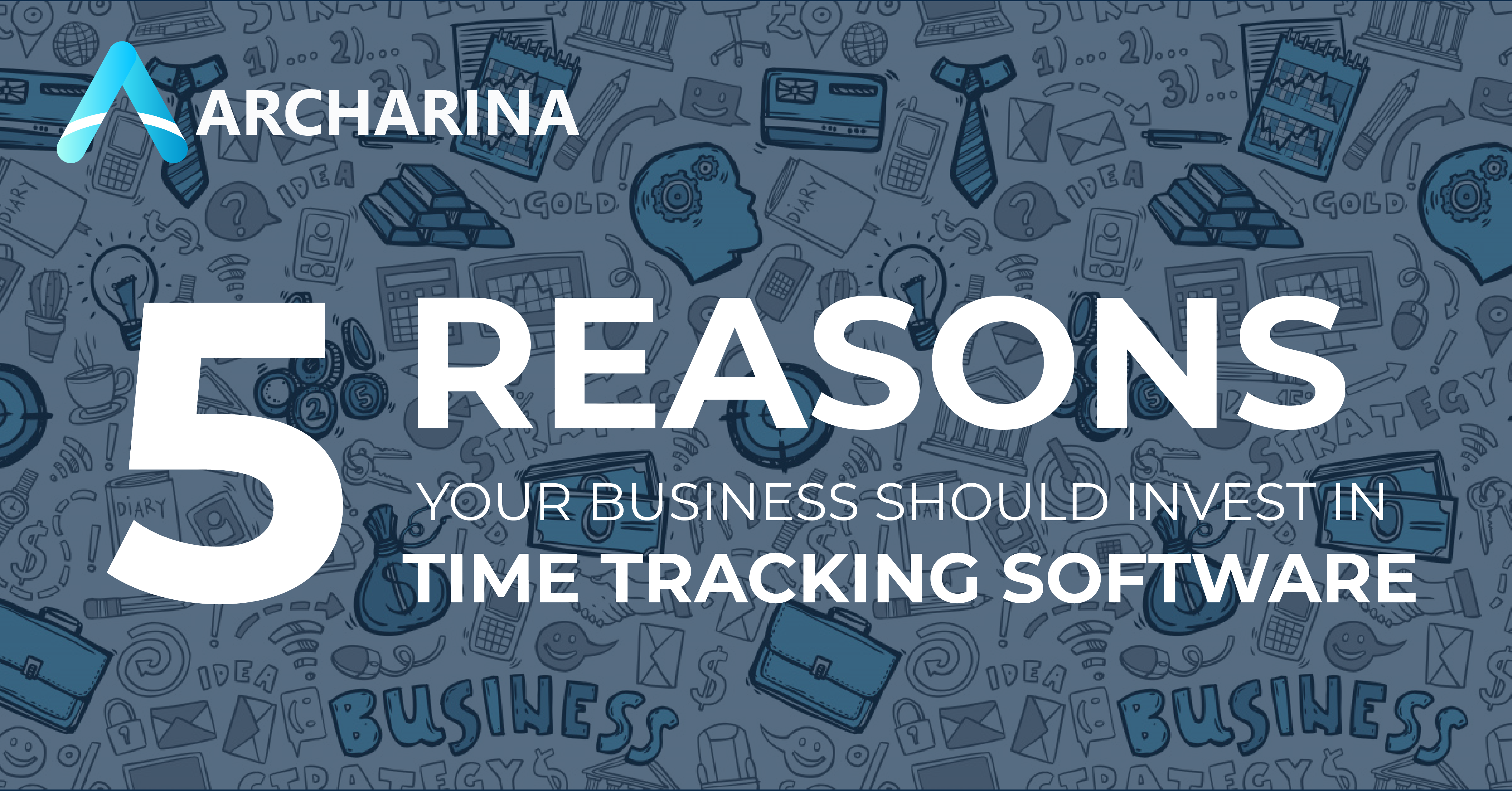 5 Reasons Your Business Should Invest in Time Tracking Software